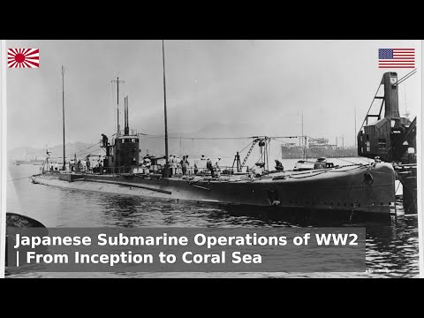 The Japanese Submarine Campaign of WW2 - Origins to Coral Sea