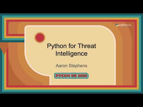 Talk - Aaron Stephens: Python for Threat Intelligence