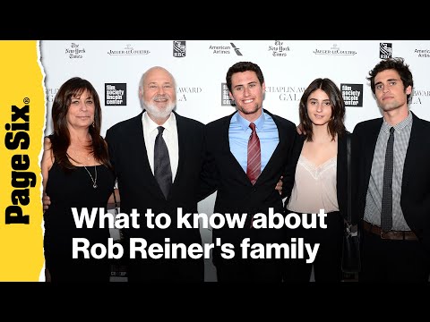 What to know about Rob Reiner's family — including son Nick who's arrested following the murder o...
