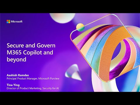 Secure and govern data in Microsoft 365 Copilot and beyond | BRK321