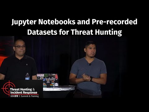 Jupyter Notebooks and Pre-recorded Datasets for Threat Hunting  - SANS THIR Summit 2019