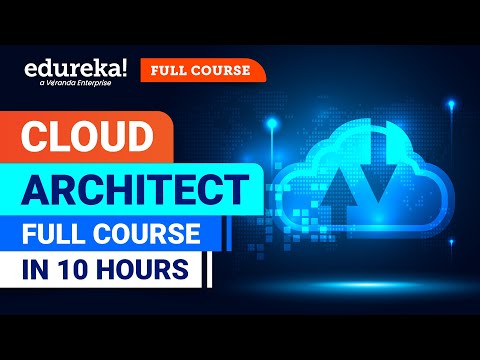 Cloud Architect Full Course - 10 hours | Cloud Computing Tutorial | Cloud Course | Edureka