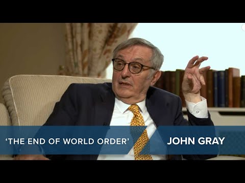 'The End of World Order' | Prof. John Gray #CLIP