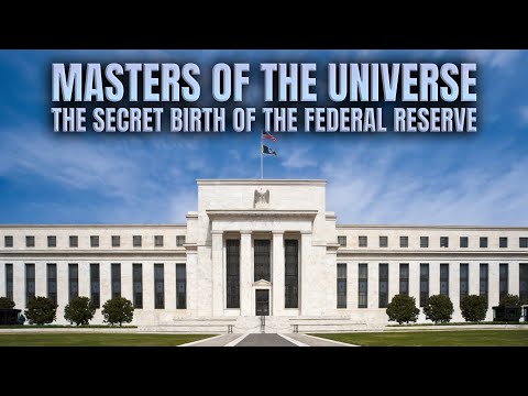 Masters Of The Universe - The Secret Birth Of The Federal Reserve