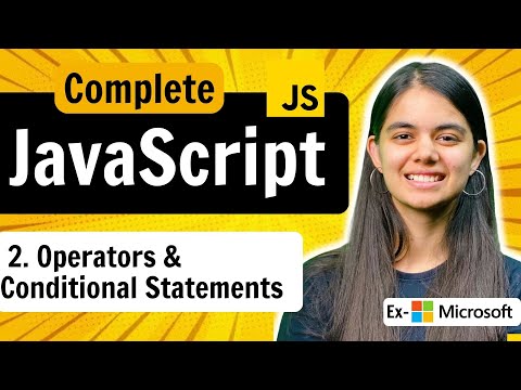 Lecture 2 : Operators and Conditional Statements | JavaScript Full Course