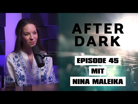 AFTER DARK mit NINA MALEIKA