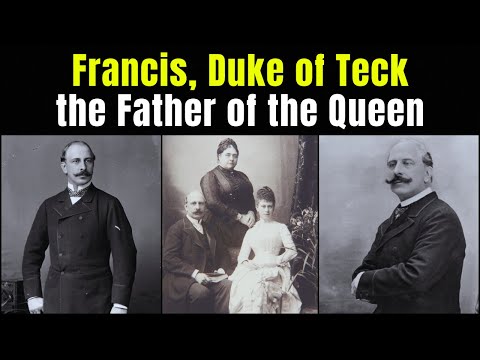 Francis, Duke of Teck, Father of Queen Mary of Teck and Grandfather of Kings
