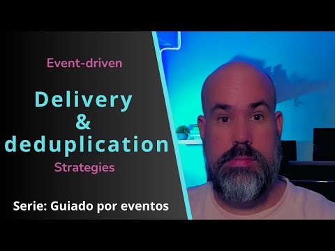 Estrategias de entrega y eliminación de duplicados en event-driven | #sacavix #eventdriven