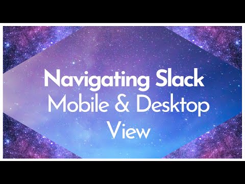 Navigating Slack - Mobile & Desktop View