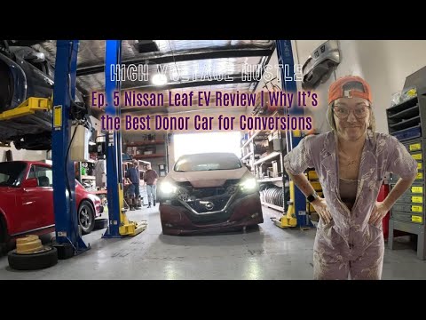 Ep. 5 Nissan Leaf EV Review |  Why It’s the Best Donor Car for Conversions