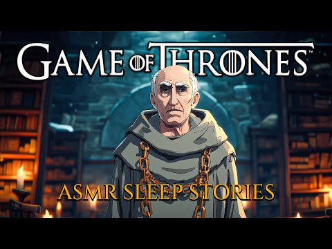 Game of Thrones Lore to Sleep To | What the Maesters Won't Record | ASMR Sleep Stories