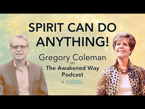 SUZANNE GIESEMANN HOSTS GREGORY COLEMAN ON THE AWAKENED WAY PODCAST(YOU DON'T WANT TO MISS THIS!)