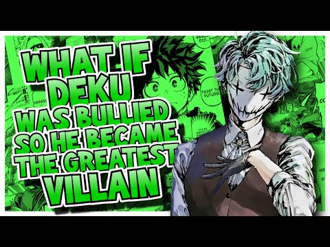 What If Deku was Bullied So He Became The Greatest Villain? (OP Deku)