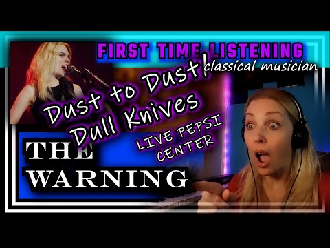 Classical musician reacts -- DUST TO DUST/DULL KNIVES (live)-- The Warning -- FIRST TIME LISTENING
