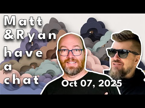 Matt and Ryan have a chat on October 07, 2025