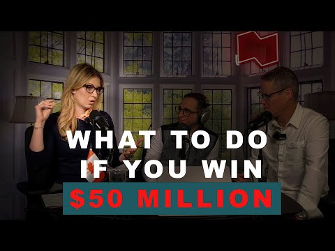 Episode 68- What to do if you win $50 Million in a lottery