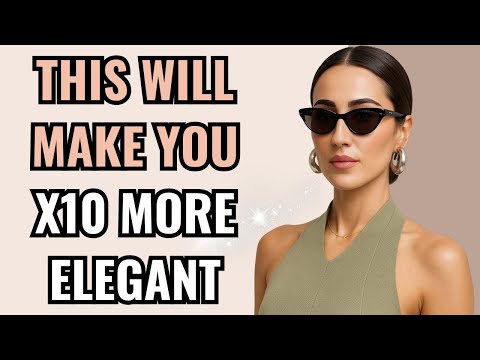 No One Told Me These 7 Simple Ways to Look Instantly More Elegant!