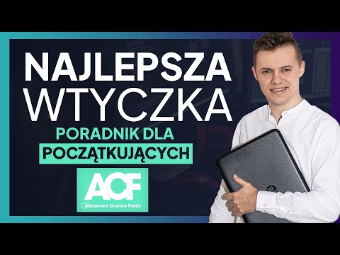 Advanced Custom Fields Kompletny Poradnik WordPress. Własne Pola w Typach Treści Wpisach Produktach