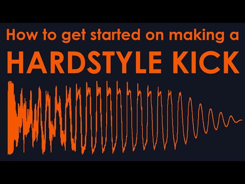 How to get started on making a Hardstyle Kick