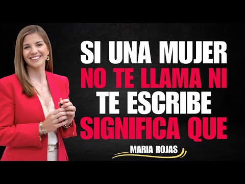 CUANDO UNA MUJER NO LLAMA NI ESCRIBE… ESTO ES LO QUE REALMENTE SIGNIFICA | MARIAN ROJAS PSICÓLOGA
