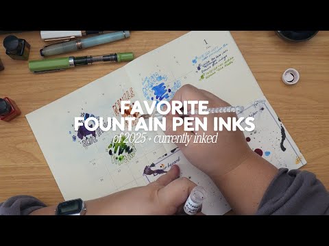 my favorite inks of 2025 & currently inked fountain pens