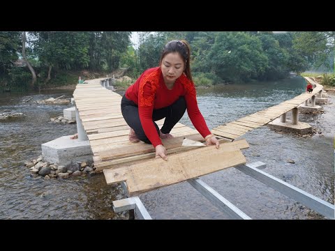 My Travel Holiday 80 Days Building a iron bridge 10k$ over stream - Build wooden deck planks