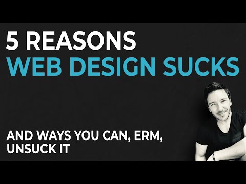 Five reasons web design sucks - and how you can unsuck it.