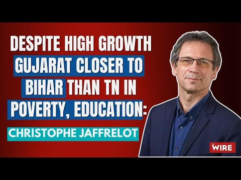 Despite High Growth, Gujarat Closer to Bihar Than TN in Poverty, Education: Christophe Jaffrelot