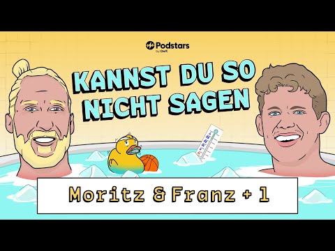 »Kannst du so nicht sagen« - Moritz & Franz + 1