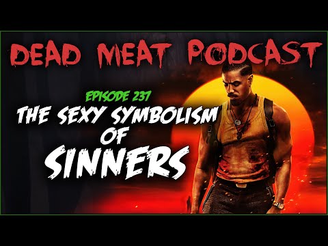 Sinners | Dead Meat Podcast Ep. 237