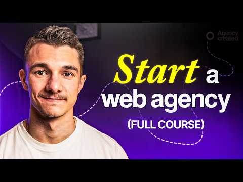 How To START A Web Design Agency in 2026 (Full Course)