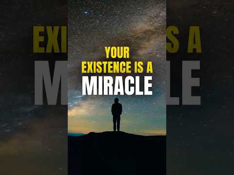THIS Is Why Your Existence Is a Miracle 👇