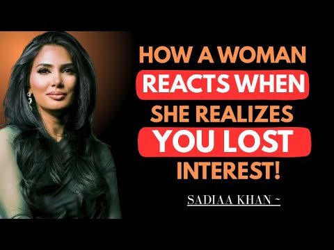 How A Woman Reacts When She Realizes You Lost Interest! || Sadia Khan ||