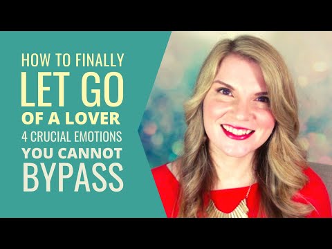 How To Finally Let Go of a Lover: 4 Crucial Emotions You Can’t Bypass