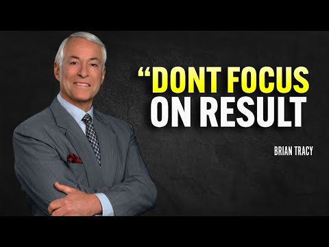 Don't Focus On Result - Brian Tracy Motivation