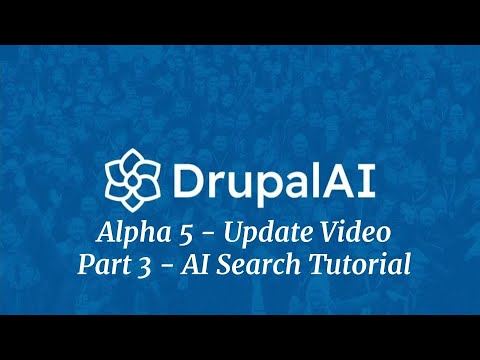 Drupal AI Module Alpha 6 Update - AI Search (pt 3/3)