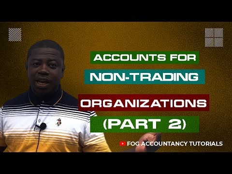 ACCOUNTS FOR NON TRADING ORGANIZATIONS (PART 2)