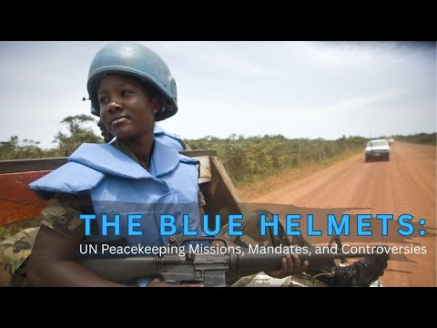 United Nations Peacekeeping: Missions, Mandates, and Controversies
