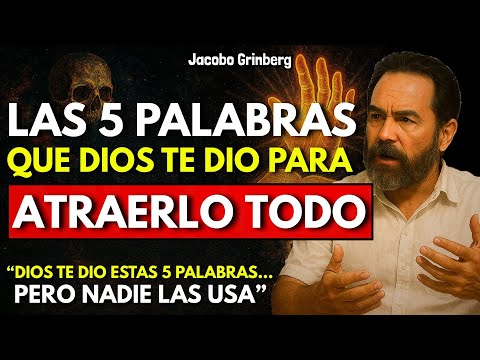 5 PALABRAS que DIOS TE DIO para que ATRAIGAS todo | Jacobo Grinberg