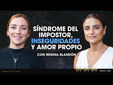Síndrome del impostor, inseguridades y amor propio con Regina Blandón | T6 Ep #11 La Magia del Caos
