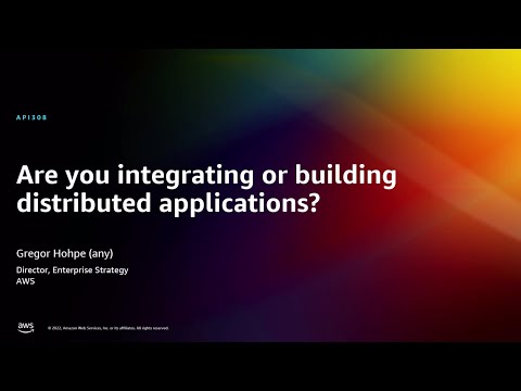 AWS re:Invent 2022 - Are you integrating or building distributed applications? (API308)