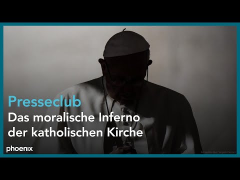 Presseclub: Missbraucht, vertuscht, gelogen: Das moralische Inferno der katholischen Kirche?
