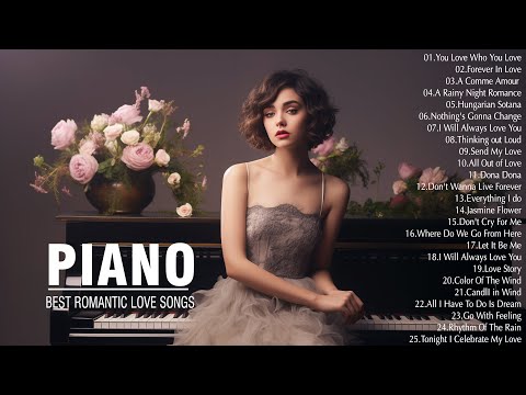 Best Romantic Piano Classic Instrumental Love Songs - Deeply Relaxing Piano Music to Heal Your Soul