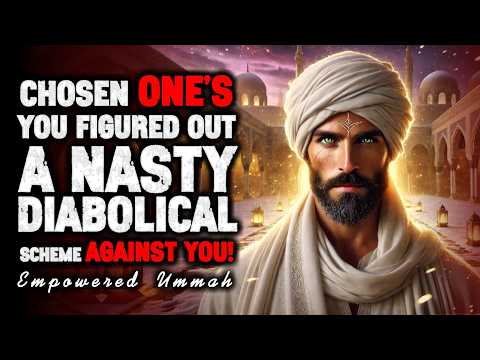 Chosen Ones: You Exposed Their Diabolical Plot — Now They Fear Your Next Move | Islam