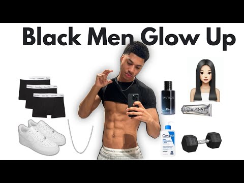 Full Glow Up Guide For Black Men / How To Glow Up For Black Men