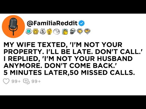 MY WIFE TEXTED, 'I'M NOT YOUR PROPERTY. I'LL BE LATE. DON'T CALL.' I REPLIED, 'I'M NOT YOUR...