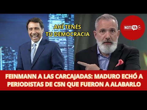 FEINMANN A LAS CARCAJADAS: MADURO ECHÓ A  PERIODISTAS DE C5N QUE FUERON A ALABARLO