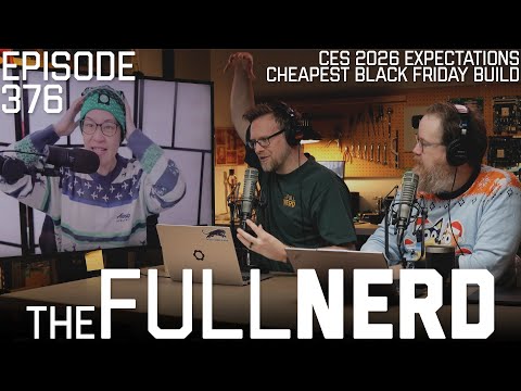 CES 2026 Expectations, Cheapest Black Friday Build & More | The Full Nerd ep. 376
