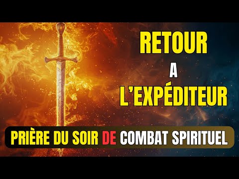 Toute Flèche tirée contre Vous se retourne à son Expéditeur ! Prière du Soir de Retour à l'Envoyeur