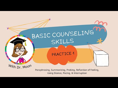 Basic Counseling Skills Practice 1: Paraphrasing, Summarizing, Probing,  Using Silence & Pacing